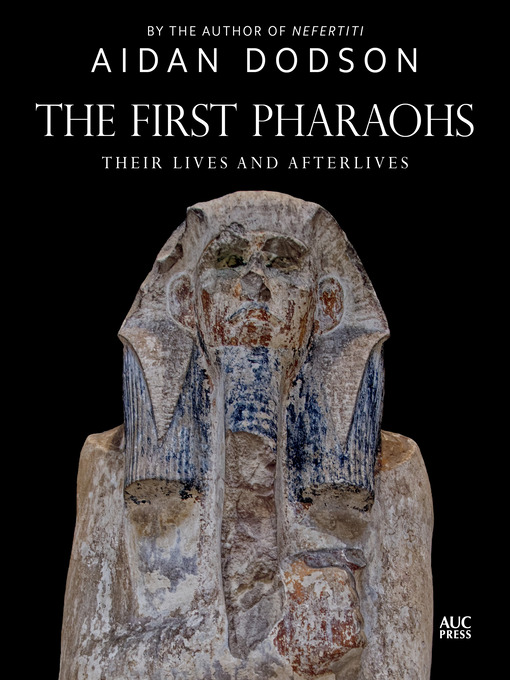 Title details for The First Pharaohs by Aidan Dodson - Available